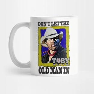 Don't let the old man in Toby Keith Mug